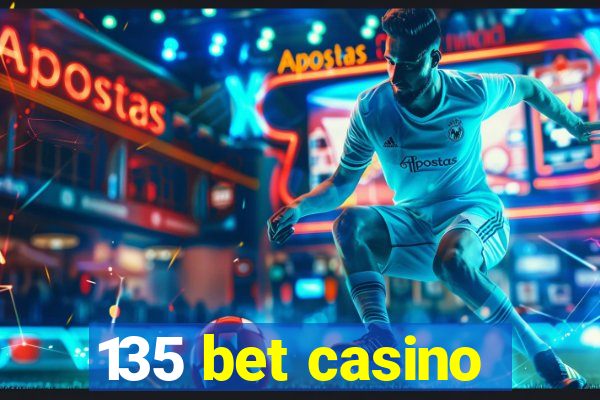 135 bet casino